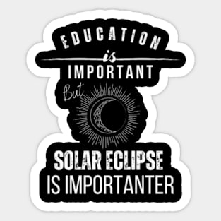 School Is Important But Solar Eclipse Is Importanter Sticker